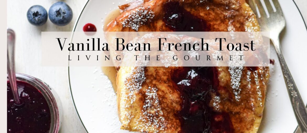 Vanilla Bean French Toast - Easy Recipe