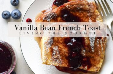 Vanilla Bean French Toast - Easy Recipe