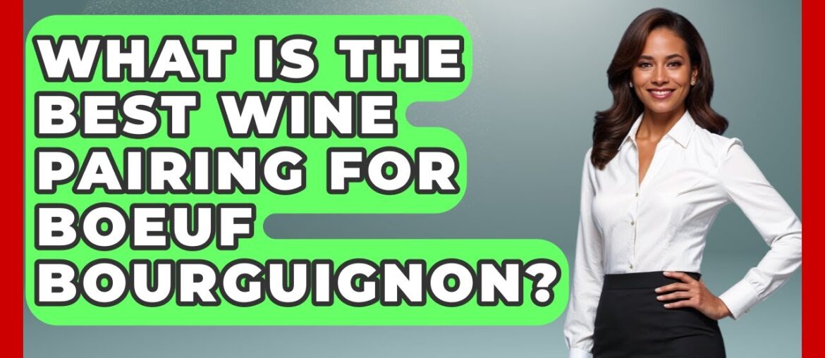 What Is The Best Wine Pairing For Boeuf Bourguignon? - France Fact File