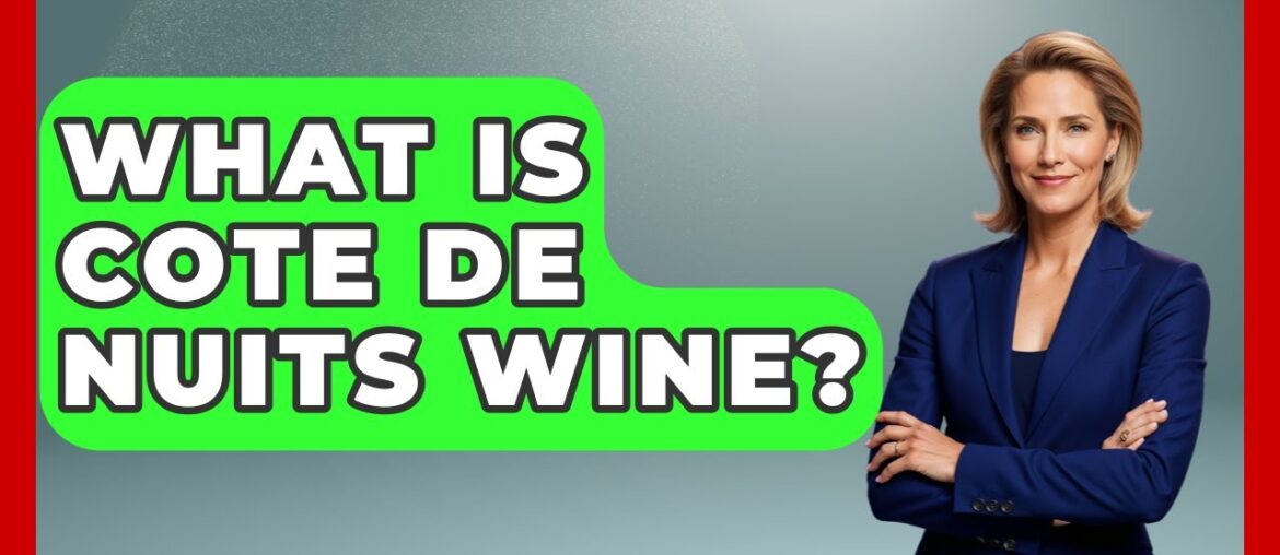 What Is Cote De Nuits Wine? – France Fact File What Is Cote De Nuits Wine? - France Fact File