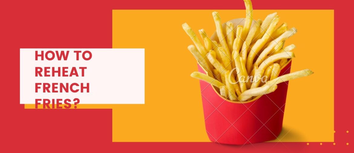 Reheat overnight French Fries