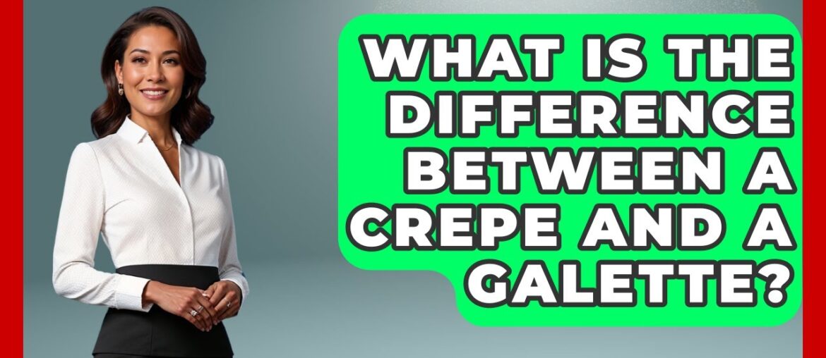 What Is The Difference Between A Crepe And A Galette? – France Fact File What Is The Difference Between A Crepe And A Galette? - France Fact File