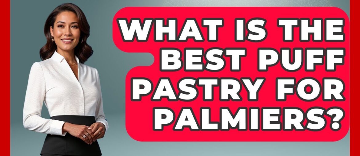 What Is The Best Puff Pastry For Palmiers? - France Fact File