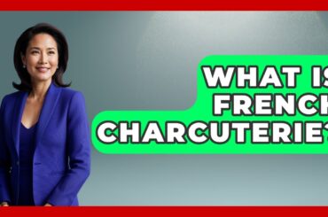 What Is French Charcuterie? - Western Europe Explorer