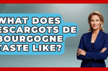 What Does Escargots De Bourgogne Taste Like? - France Fact File