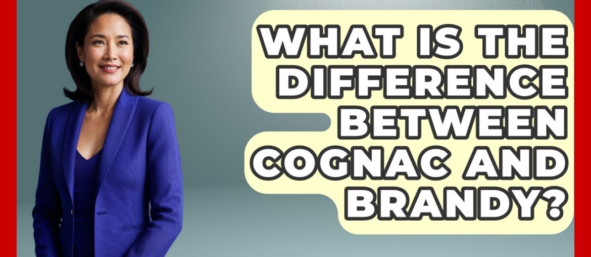 What Is The Difference Between Cognac And Brandy? – France Fact File What Is The Difference Between Cognac And Brandy? - France Fact File