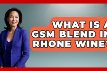 What Is A GSM Blend In Rhone Wine? - France Fact File