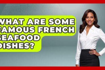 What Are Some Famous French Seafood Dishes? - Western Europe Explorer
