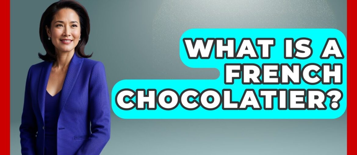 What Is A French Chocolatier? – France Fact File What Is A French Chocolatier? - France Fact File