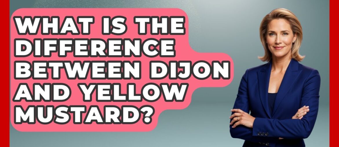What Is The Difference Between Dijon And Yellow Mustard? - France Fact File