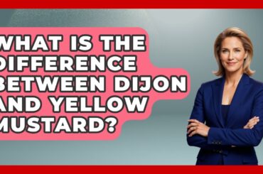 What Is The Difference Between Dijon And Yellow Mustard? - France Fact File