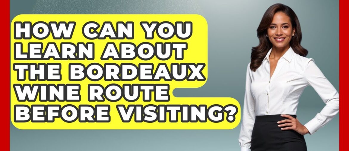 How Can You Learn About The Bordeaux Wine Route Before Visiting? – Exploring Southwest Europe How Can You Learn About The Bordeaux Wine Route Before Visiting? - Exploring Southwest Europe