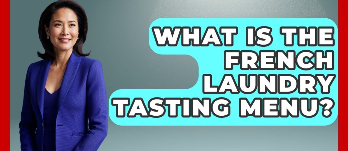 What Is The French Laundry Tasting Menu? - Best Eats Worldwide