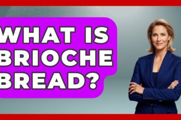 What Is Brioche Bread? - Best Eats Worldwide