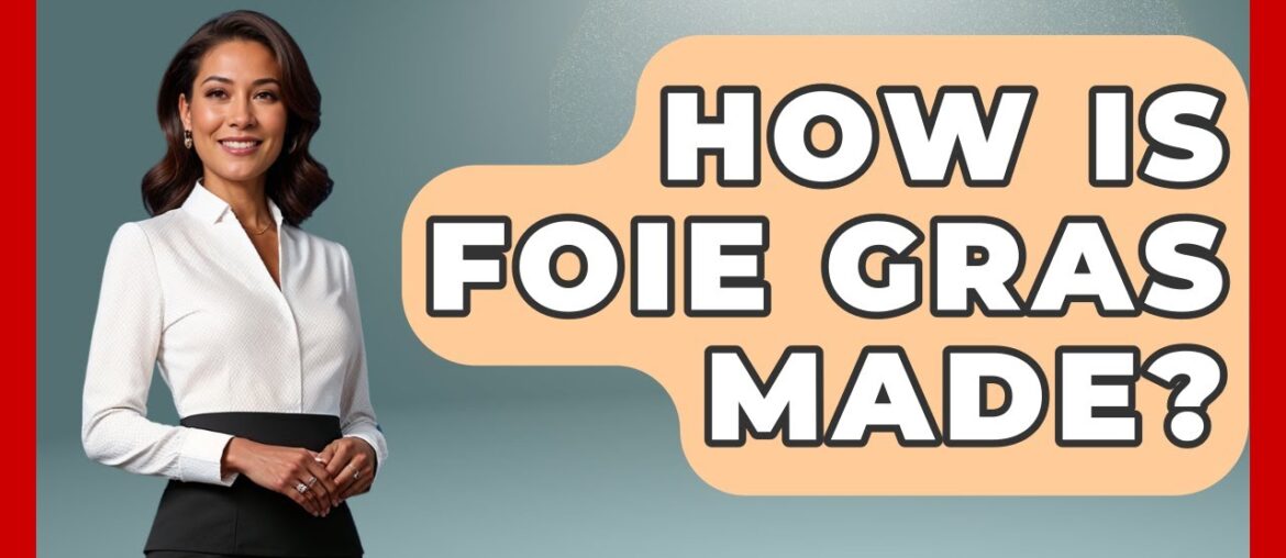 How Is Foie Gras Made? – France Fact File How Is Foie Gras Made? - France Fact File