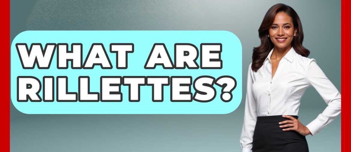 What Are Rillettes? - France Fact File