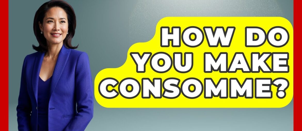 How Do You Make Consomme? – France Fact File How Do You Make Consomme? - France Fact File