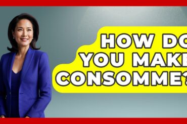 How Do You Make Consomme? - France Fact File