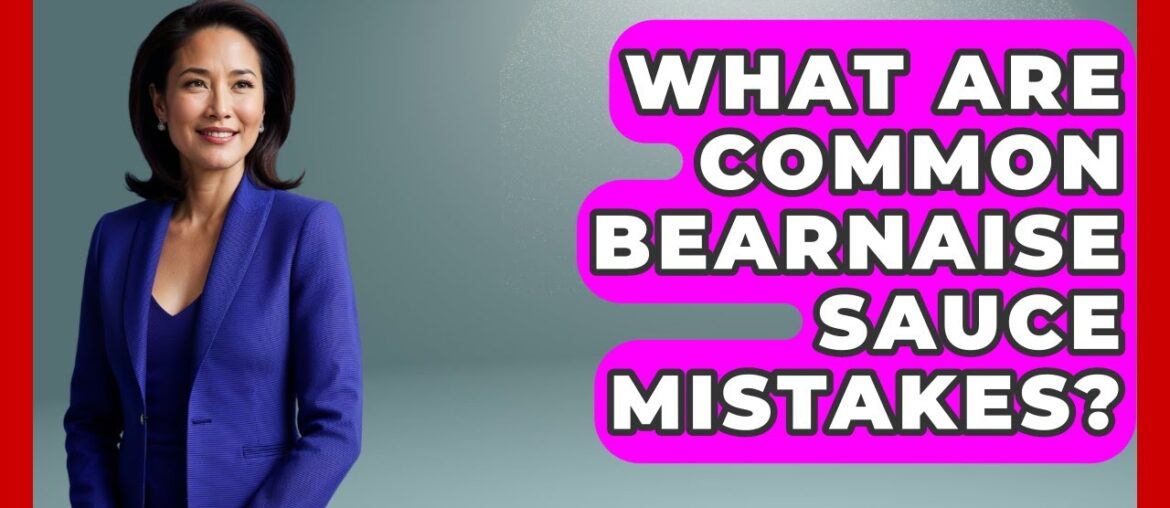 What Are Common Bearnaise Sauce Mistakes? - France Fact File