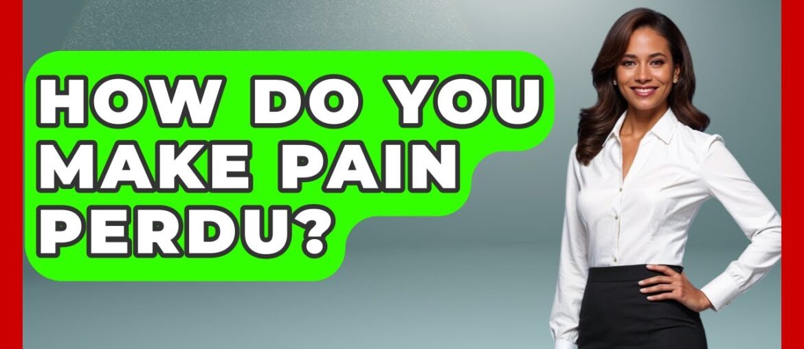 How Do You Make Pain Perdu? – France Fact File How Do You Make Pain Perdu? - France Fact File