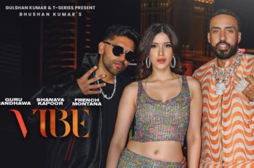 VIBE (Official Video): GURU RANDHAWA | FRENCH MONTANA | SHANAYA KAPOOR | JSL, DJ SHADOW | BHUSHAN K