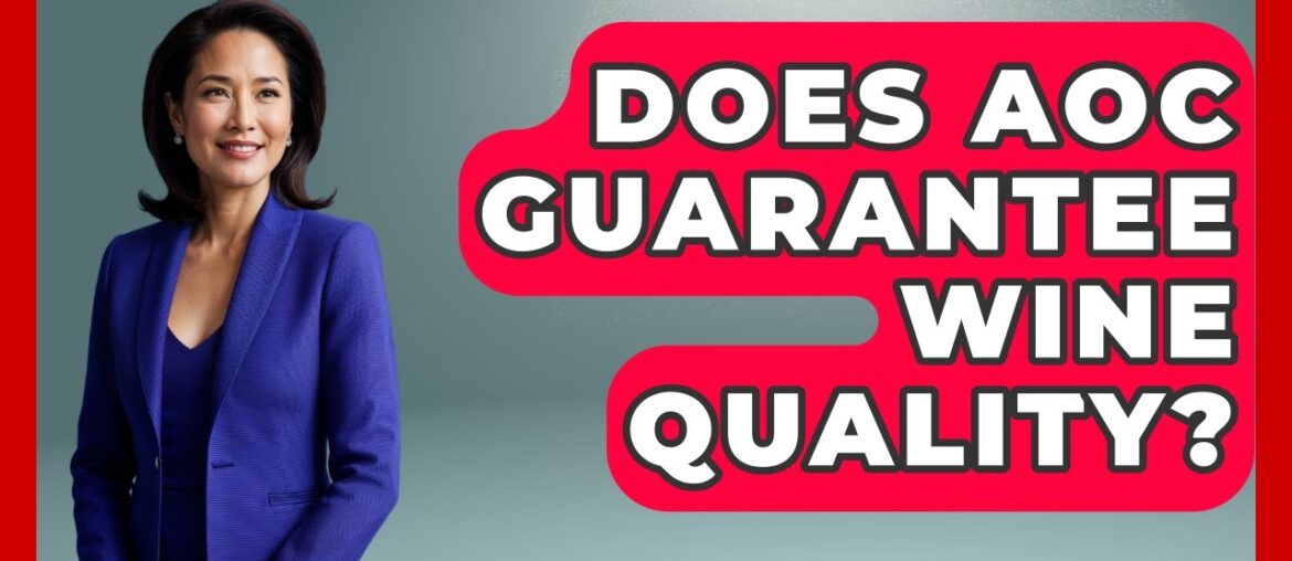 Does AOC Guarantee Wine Quality? – France Fact File Does AOC Guarantee Wine Quality? - France Fact File