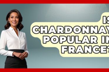 Is Chardonnay Popular In France? - Exploring Southwest Europe