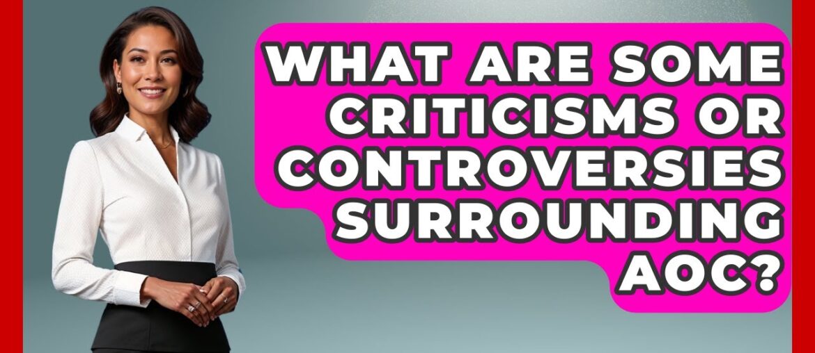 What Are Some Criticisms Or Controversies Surrounding AOC? - France Fact File