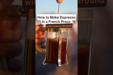 How to Make Espresso in a French Press with coarse Ground coffee