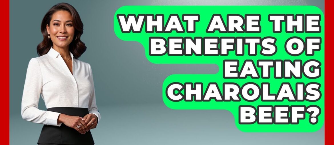 What Are The Benefits Of Eating Charolais Beef? - France Fact File
