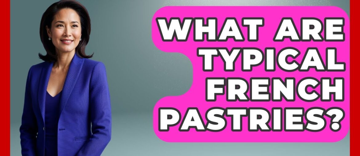 What Are Typical French Pastries? - Best Eats Worldwide