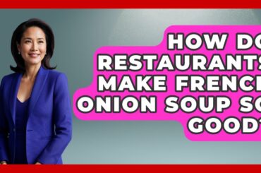 How Do Restaurants Make French Onion Soup So Good? - France Fact File