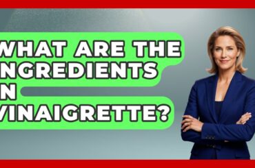 What Are The Ingredients In Vinaigrette? - France Fact File