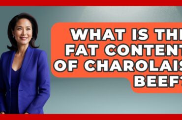 What Is The Fat Content Of Charolais Beef? - France Fact File