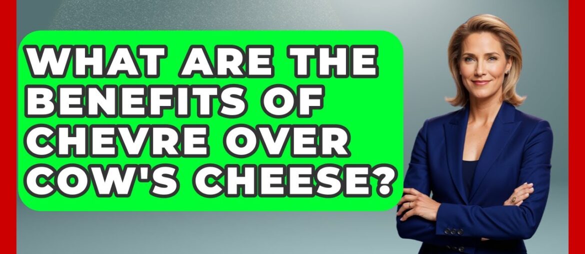 What Are The Benefits Of Chevre Over Cow's Cheese? - France Fact File