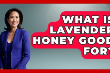 What Is Lavender Honey Good For? - France Fact File