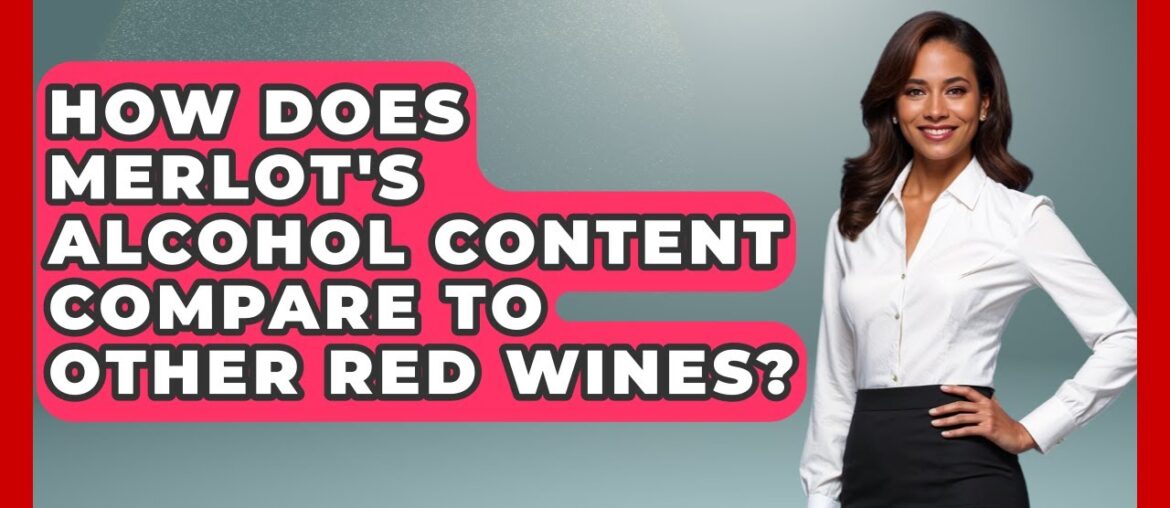 How Does Merlot’s Alcohol Content Compare To Other Red Wines? – France Fact File How Does Merlot's Alcohol Content Compare To Other Red Wines? - France Fact File