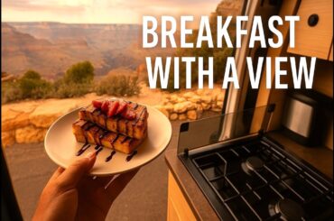 Making Stuffed French Toast at the Edge of the Grand Canyon || Vanlife Vlog