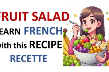 Learn French with Recipe 8 FRUIT SALAD Salade de fruits Recette Food Fruits Vegetables Vocabulary