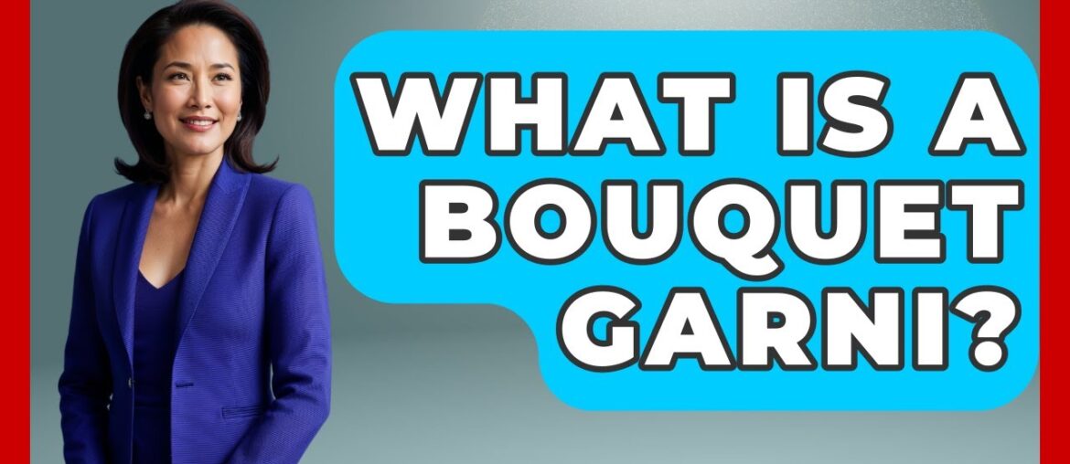 What Is A Bouquet Garni? - France Fact File