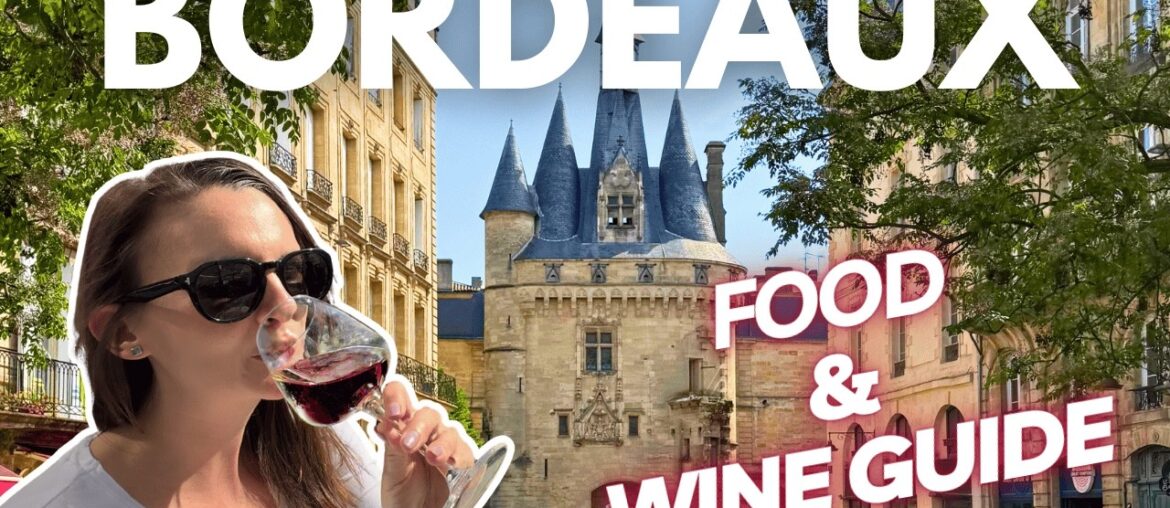 Bordeaux, France: Food and Travel Guide Bordeaux, France: Food and Travel Guide