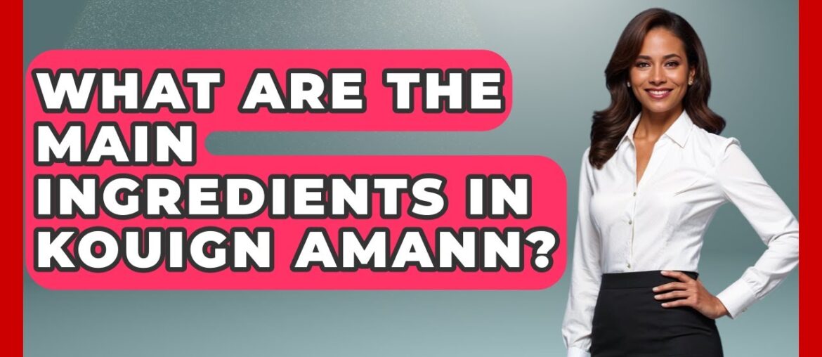 What Are The Main Ingredients In Kouign Amann? - France Fact File