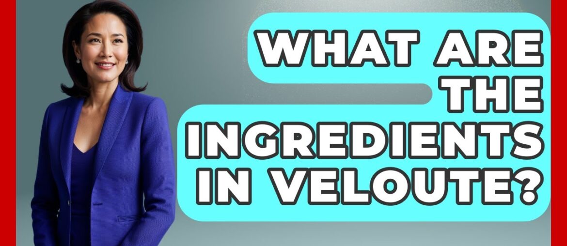 What Are The Ingredients In Veloute? – France Fact File What Are The Ingredients In Veloute? - France Fact File