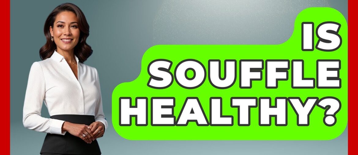 Is Souffle Healthy? - France Fact File
