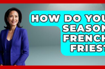 How Do You Season French Fries? - Nightlife Experiences