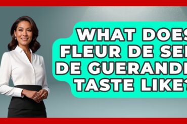 What Does Fleur De Sel De Guerande Taste Like? - France Fact File
