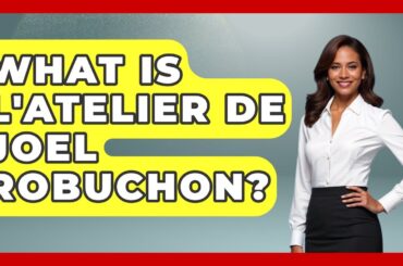 What Is L'Atelier De Joel Robuchon? - Luxury Life Report