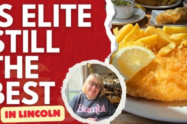 Is This STILL the Best Fish & Chips in Lincoln? | Revisiting Elite in Tritton Road!