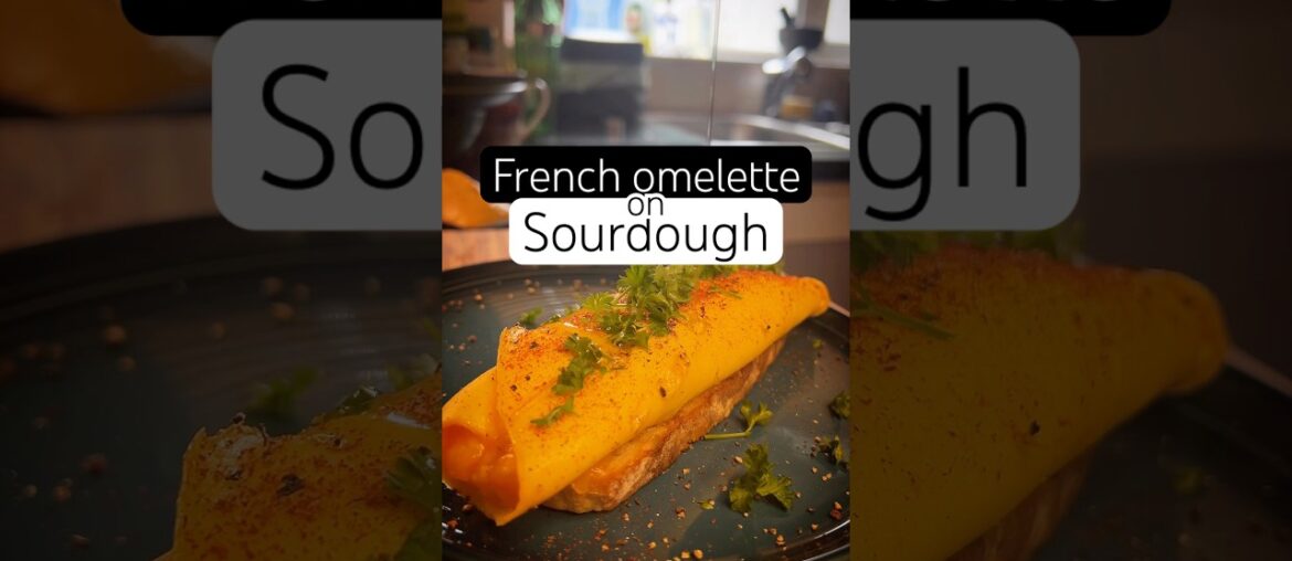French Omelette on Sourdough - 10 min Breakfast