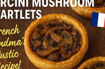 Porcini Mushroom Tartlets | French Rustic Recipe! #familyfriendly  #easyrecipes  #cookingchannel